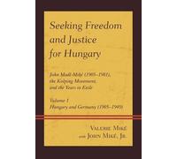 Valerie Miké Valerie Miké Seeking Freedom and Justice for Hungary (Tascabile)