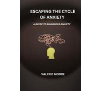 Valerie Moore Escaping The Cycle Of Anxiety (Tascabile)