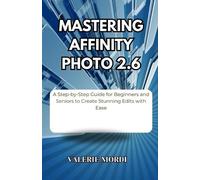 Valerie Mordi Mastering Affinity Photo 2.6 (Tascabile)