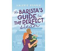 Valerie Pepper The Barista's Guide to The Perfect Steam (Tascabile)