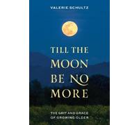 Valerie Schultz Till the Moon Be No More (Copertina rigida)