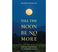 Valerie Schultz Till the Moon Be No More (Copertina rigida)