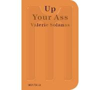 Valerie Solanas Up Your Ass (Tascabile) Sternberg Press / Montana