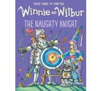 Valerie Thomas Winnie and Wilbur: The Naughty Knight (Tascabile)
