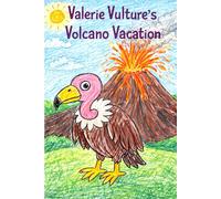 Valerie Vulture's Volcano Vacation: A Story About the Letter V