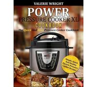 Power Pressure Cooker XL Cookbook: The Quick and Easy Pressure Cooker Cookbook - Simple, Quick and Healthy Electric Pressure Cooker Recipes