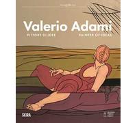 Valerio Adami. Pittore di idee-Painter of ideas. Ediz. illustrata