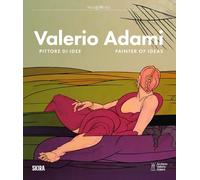 Valerio Adami. Pittore di idee-Painter of ideas. Ediz. illustrata