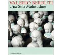 Valerio Berruti. Una sola moltitudine. Catalogo della mostra (Milano, 23 settembre-30 ottobre 2010). Ediz. italiana e inglese