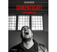 Libri Valerio Bispuri - Dimenticati-The Forgotten. Ediz. Illustrata