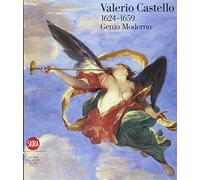 Valerio Castello 1624-1659. Genio moderno. Ediz. illustrata