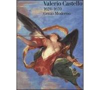 Valerio Castello 1624-1659. Genio moderno. Ediz. illustrata