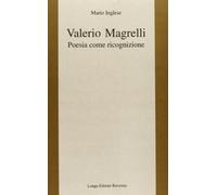 Valerio Magrelli. Poesia come ricognizione