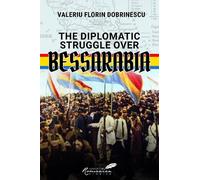 Valeriu Florin Dobrinescu Diplomatic Struggle over Bessarabia (Copertina rigida)