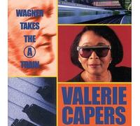 Valery Capers - Wagner Takes the a Train