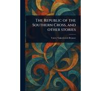Valery Yakovlevich B The Republic of the Southern Cross, and Other S (Tascabile)