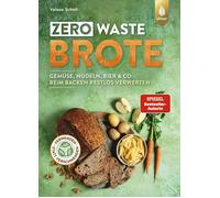 Valesa Schell Zero Waste-Brote: Gemüse, Nudeln, Bier & Co. be (Copertina rigida)