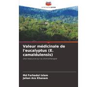 Valeur médicinale de l'eucalyptus (E. camaldulensis): Une ressource sur la chimiothérapie