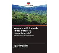 Valeur médicinale de l'eucalyptus (E. camaldulensis): Une ressource sur la chimiothérapie