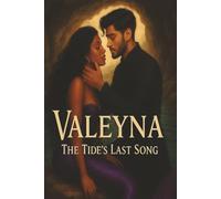 Valeyna The Tide's Last Song: A Forbidden Mermaid Romance of Love, Betrayal, and Ocean Magic in a Dark Fantasy World