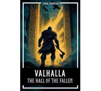 Valhalla - The Hall of the Fallen: Norse mythology between Edda, Valkyries, Einherjar and Ragnarok