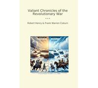 Valiant Chronicles of the Revolutionary War