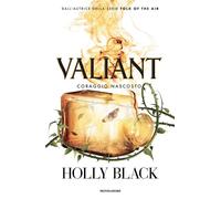 VALIANT. CORAGGIO NASCOSTO - BLACK HOLLY - MONDADORI