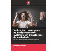 Validação convergente do comportamento evitativo em transtornos de ansiedade: em caso de distúrbios de ansiedade e humor