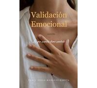 Validación Emocional: Lo que sientes tiene sentido