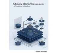 Validating Artificial Intelligence Frameworks in GxP Environments: A Practitioner's Handbook