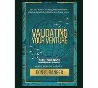 Validating Your Venture: The Smart Entrepreneur’s Approach
