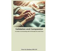 Validation and Compassion: A Guide to Connecting with Terminally Ill Loved Ones