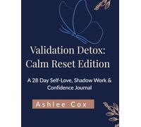 Validation Detox: Calm Reset Edition: A Self-Love, Shadow Work & Confidence Journal for Women Who Want to Feel Enough