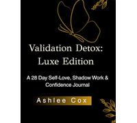 Validation Detox: Luxe Edition: A Self-Love, Shadow Work & Confidence Journal for Women Who Want to Feel Enough