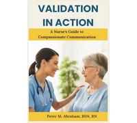 Validation in Action: A Nurse's Guide to Compassionate Communication