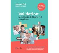 Validation, La méthode de Naomi Feil en pratique (3e édition): La méthode de Naomi Feil en pratique (3e édition)