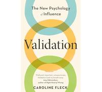 Validation: The New Psychology of Influence