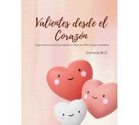 Valientes desde el Corazón: Guía emocional para acompañar a niños con TDHA y baja autoestima