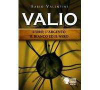 Valio: l’oro,l’argento,il bianco ed il nero di Fabio Valentini, 2018, Lettere