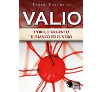 Valio: l’oro,l’argento,il bianco ed il nero. Volume 3 di Fabio Valentini, 2019