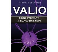 Valio: l’oro, l’argento, il bianco ed il nero. Volume 4 di Fabio Valentini, 202