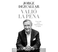 Valió la pena : una vida entre diplomáticos y espías