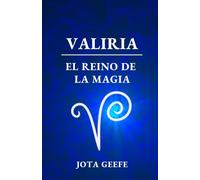 VALIRIA: EL REINO DE LA MAGIA: Un fantástico viaje mágico comienza...