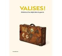 VALISES!: Histoires d'un objet dans la guerre