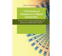 Valiur Rahaman A Textbook on Databases in Digital Humanities (Tascabile)