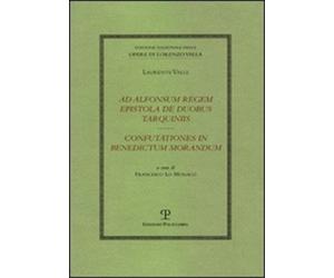 Valla,Lorenzo. - Ad Alfonsum regem epistola de duobus Tarquiniis-Confutationes i