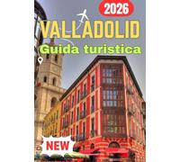VALLADOLID GUIDA TURISTICA 2026