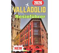 VALLADOLID REISEFÜHRER 2026