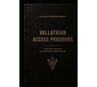 VALLATHIAN ACCESS PROGRAMS: Operational Framework for Sovereign Information Control