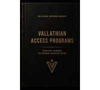 VALLATHIAN ACCESS PROGRAMS: Operational Framework for Sovereign Information Control